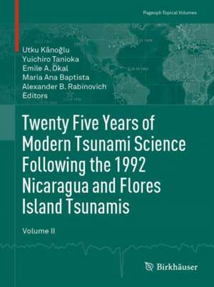 Twenty Five Years of Modern Tsunami Science Following the 1992 Nicaragua and Flores Island Tsunamis. Volume II de Utku Kânoğlu