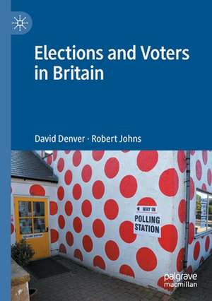 Elections and Voters in Britain de David Denver