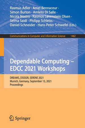 Dependable Computing - EDCC 2021 Workshops: DREAMS, DSOGRI, SERENE 2021, Munich, Germany, September 13, 2021, Proceedings de Rasmus Adler