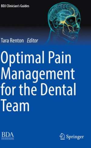 Optimal Pain Management for the Dental Team de Tara Renton