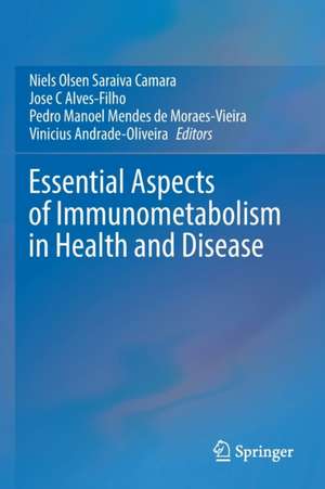 Essential Aspects of Immunometabolism in Health and Disease de Niels Olsen Saraiva Camara