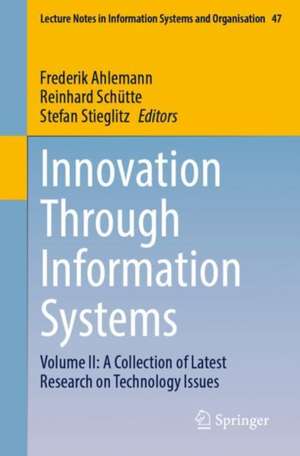 Innovation Through Information Systems: Volume II: A Collection of Latest Research on Technology Issues de Frederik Ahlemann