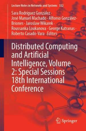 Distributed Computing and Artificial Intelligence, Volume 2: Special Sessions 18th International Conference de Sara Rodríguez González