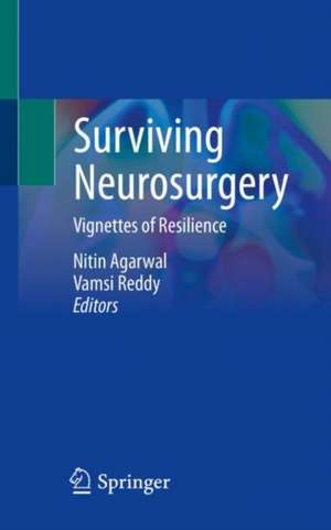 Surviving Neurosurgery: Vignettes of Resilience de Nitin Agarwal