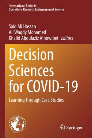 Decision Sciences for COVID-19: Learning Through Case Studies de Said Ali Hassan