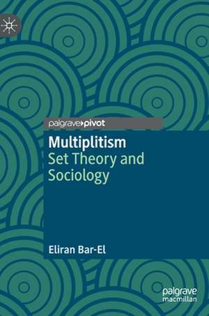 Multiplitism: Set Theory and Sociology de Eliran Bar-El