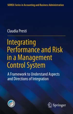 Integrating Performance and Risk in a Management Control System: A Framework to Understand Aspects and Directions of Integration de Claudia Presti