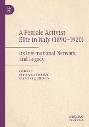 A Female Activist Elite in Italy (1890–1920): Its International Network and Legacy de Elena Laurenzi