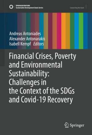 Financial Crises, Poverty and Environmental Sustainability: Challenges in the Context of the SDGs and Covid-19 Recovery de Andreas Antoniades