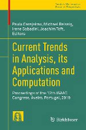 Current Trends in Analysis, its Applications and Computation: Proceedings of the 12th ISAAC Congress, Aveiro, Portugal, 2019 de Paula Cerejeiras