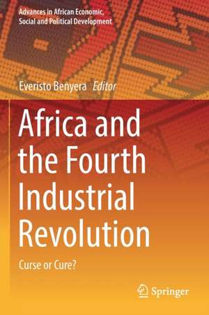 Africa and the Fourth Industrial Revolution: Curse or Cure? de Everisto Benyera