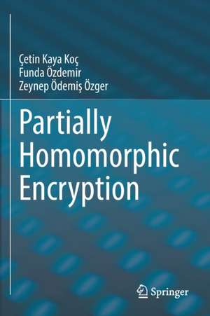 Partially Homomorphic Encryption de Çetin Kaya Koç