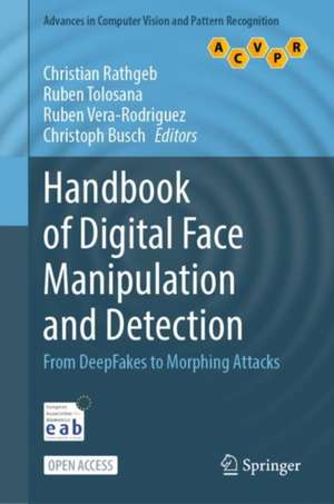 Handbook of Digital Face Manipulation and Detection: From DeepFakes to Morphing Attacks de Christian Rathgeb