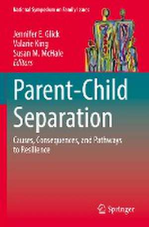 Parent-Child Separation: Causes, Consequences, and Pathways to Resilience de Jennifer E. Glick