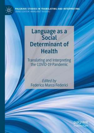 Language as a Social Determinant of Health: Translating and Interpreting the COVID-19 Pandemic de Federico Marco Federici