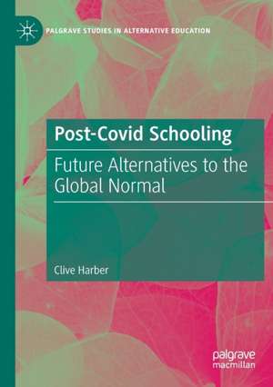 Post-Covid Schooling: Future Alternatives to the Global Normal de Clive Harber