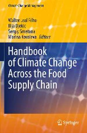 Handbook of Climate Change Across the Food Supply Chain de Walter Leal Filho