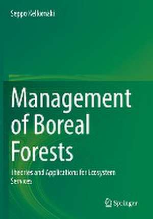 Management of Boreal Forests: Theories and Applications for Ecosystem Services de Seppo Kellomäki