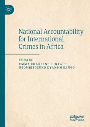 National Accountability for International Crimes in Africa de Emma Charlene Lubaale