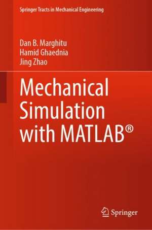 Mechanical Simulation with MATLAB® de Dan B. Marghitu