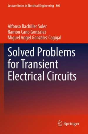 Solved Problems for Transient Electrical Circuits de Alfonso Bachiller Soler