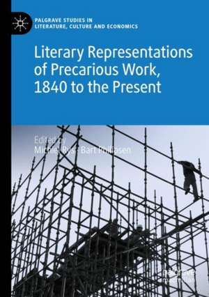 Literary Representations of Precarious Work, 1840 to the Present de Michiel Rys