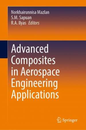 Advanced Composites in Aerospace Engineering Applications de Norkhairunnisa Mazlan