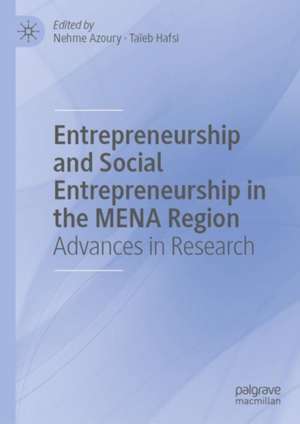 Entrepreneurship and Social Entrepreneurship in the MENA Region: Advances in Research de Nehme Azoury