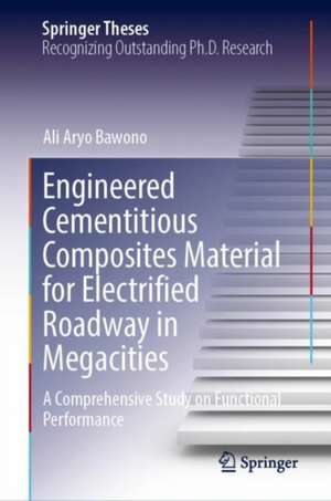 Engineered Cementitious Composites for Electrified Roadway in Megacities: A Comprehensive Study on Functional Performance de Ali Aryo Bawono