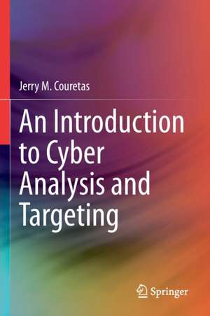 An Introduction to Cyber Analysis and Targeting de Jerry M. Couretas