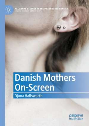 Danish Mothers On-Screen de Djuna Hallsworth