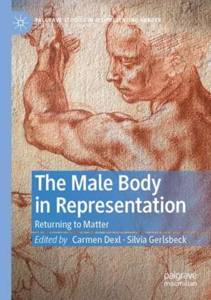 The Male Body in Representation: Returning to Matter de Carmen Dexl