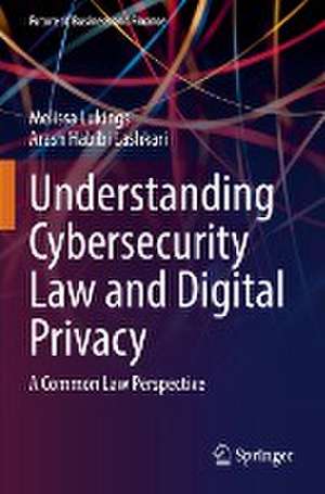 Understanding Cybersecurity Law and Digital Privacy: A Common Law Perspective de Melissa Lukings