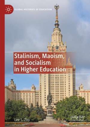 Stalinism, Maoism, and Socialism in Higher Education de Lee S. Zhu