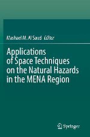 Applications of Space Techniques on the Natural Hazards in the MENA Region de Mashael M. Al Saud