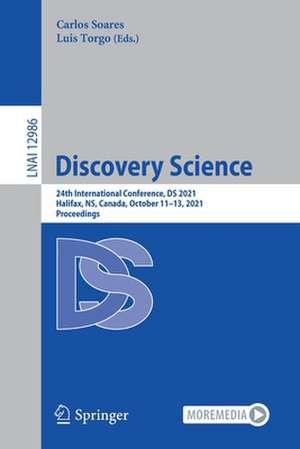 Discovery Science: 24th International Conference, DS 2021, Halifax, NS, Canada, October 11–13, 2021, Proceedings de Carlos Soares