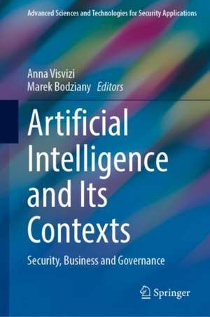 Artificial Intelligence and Its Contexts: Security, Business and Governance de Anna Visvizi