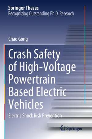 Crash Safety of High-Voltage Powertrain Based Electric Vehicles: Electric Shock Risk Prevention de Chao Gong