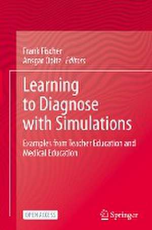 Learning to Diagnose with Simulations: Examples from Teacher Education and Medical Education de Frank Fischer