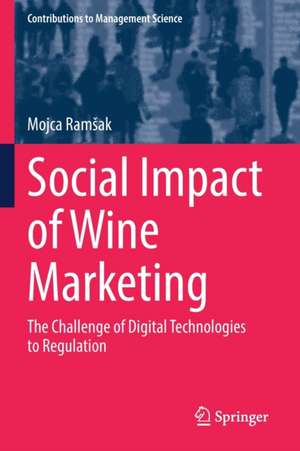 Social Impact of Wine Marketing: The Challenge of Digital Technologies to Regulation de Mojca Ramšak