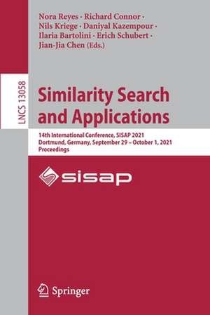 Similarity Search and Applications: 14th International Conference, SISAP 2021, Dortmund, Germany, September 29 – October 1, 2021, Proceedings de Nora Reyes