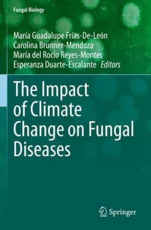 The Impact of Climate Change on Fungal Diseases de María Guadalupe Frías-De-León