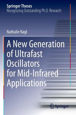 A New Generation of Ultrafast Oscillators for Mid-Infrared Applications de Nathalie Nagl