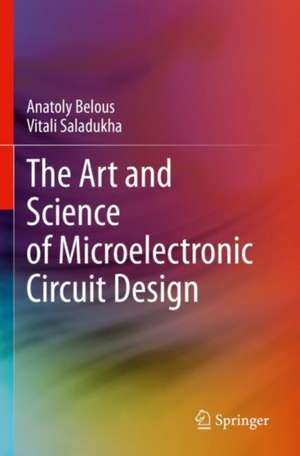 The Art and Science of Microelectronic Circuit Design de Anatoly Belous