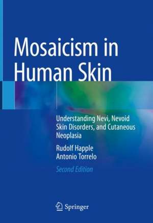 Mosaicism in Human Skin: Understanding Nevi, Nevoid Skin Disorders, and Cutaneous Neoplasia de Rudolf Happle