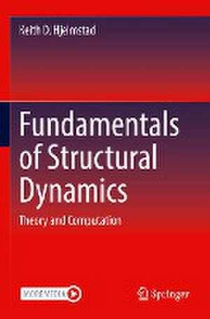 Fundamentals of Structural Dynamics: Theory and Computation de Keith D. Hjelmstad