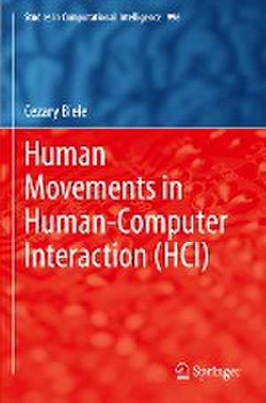 Human Movements in Human-Computer Interaction (HCI) de Cezary Biele