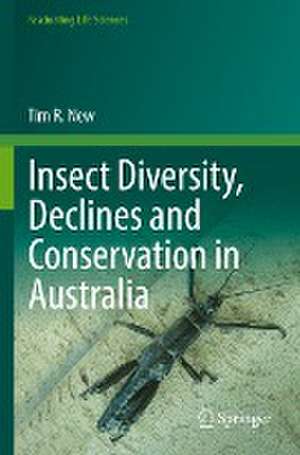 Insect Diversity, Declines and Conservation in Australia de Tim R. New