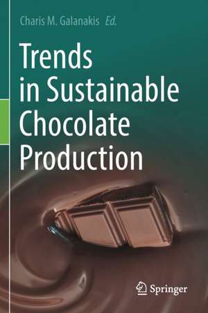 Trends in Sustainable Chocolate Production de Charis M. Galanakis