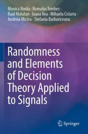 Randomness and Elements of Decision Theory Applied to Signals de Monica Borda